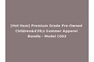 [Hot Item] Premium Grade Pre-Owned Children's Summer Apparel Bundle - Model C002