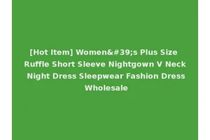 [Hot Item] Women's Plus Size Ruffle Short Sleeve Nightgown V Neck Night Dress Sleepwear Fashion Dress Wholesale