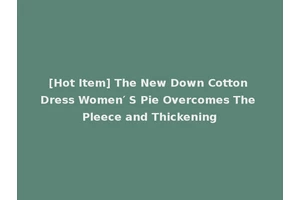 [Hot Item] The New Down Cotton Dress Women′ S Pie Overcomes The Pleece and Thickening