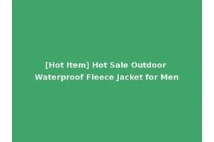 [Hot Item] Hot Sale Outdoor Waterproof Fleece Jacket for Men