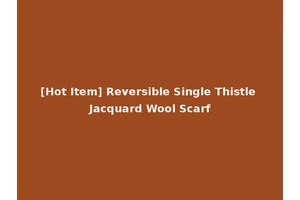 [Hot Item] Reversible Single Thistle Jacquard Wool Scarf