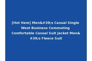 [Hot Item] Men's Casual Single West Business Commuting Comfortable Casual Suit Jacket Men's Fleece Suit