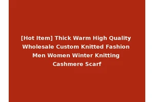 [Hot Item] Thick Warm High Quality Wholesale Custom Knitted Fashion Men Women Winter Knitting Cashmere Scarf