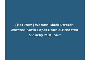 [Hot Item] Women Black Stretch Worsted Satin Lapel Double-Breasted Slouchy MIDI Suit