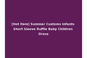 [Hot Item] Summer Customs Infants Short Sleeve Ruffle Baby Children Dress