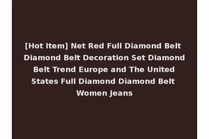 [Hot Item] Net Red Full Diamond Belt Diamond Belt Decoration Set Diamond Belt Trend Europe and The United States Full Diamond Diamond Belt Women Jeans