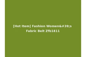 [Hot Item] Fashion Women's Fabric Belt Zfb1811