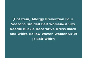 [Hot Item] Allergy Prevention Four Seasons Braided Belt Women's Needle Buckle Decorative Dress Black and White Hollow Woven Women's Belt Width