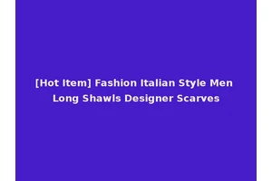 [Hot Item] Fashion Italian Style Men Long Shawls Designer Scarves