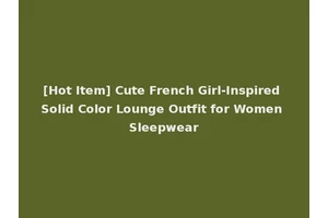 [Hot Item] Cute French Girl-Inspired Solid Color Lounge Outfit for Women Sleepwear