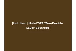 [Hot Item] Hotel/SPA/Men/Double Layer Bathrobe