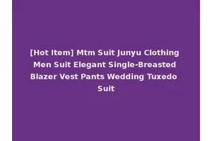 [Hot Item] Mtm Suit Junyu Clothing Men Suit Elegant Single-Breasted Blazer Vest Pants Wedding Tuxedo Suit