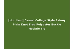 [Hot Item] Casual College Style Skinny Plain Knot Free Polyester Buckle Necktie Tie