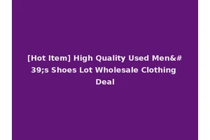 [Hot Item] High Quality Used Men's Shoes Lot Wholesale Clothing Deal