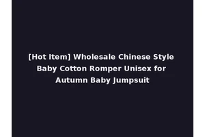 [Hot Item] Wholesale Chinese Style Baby Cotton Romper Unisex for Autumn Baby Jumpsuit