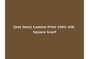 [Hot Item] Custom Print 100% Silk Square Scarf