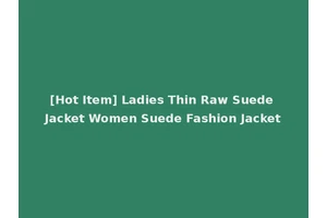 [Hot Item] Ladies Thin Raw Suede Jacket Women Suede Fashion Jacket