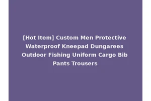 [Hot Item] Custom Men Protective Waterproof Kneepad Dungarees Outdoor Fishing Uniform Cargo Bib Pants Trousers