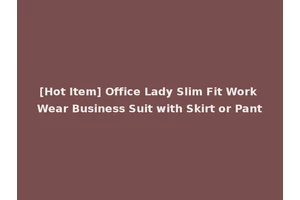 [Hot Item] Office Lady Slim Fit Work Wear Business Suit with Skirt or Pant