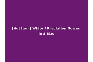 [Hot Item] White PP Isolation Gowns in S Size