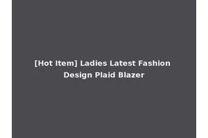 [Hot Item] Ladies Latest Fashion Design Plaid Blazer