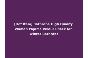 [Hot Item] Bathrobe High Quality Women Pajama Velour Check for Winter Bathrobe