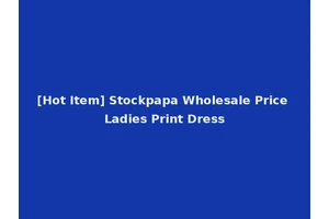 [Hot Item] Stockpapa Wholesale Price Ladies Print Dress