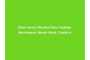 [Hot Item] Men's Safety Workwear Mesh Vest Chaleco