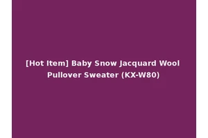 [Hot Item] Baby Snow Jacquard Wool Pullover Sweater (KX-W80)
