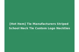 [Hot Item] Tie Manufacturers Striped School Neck Tie Custom Logo Neckties