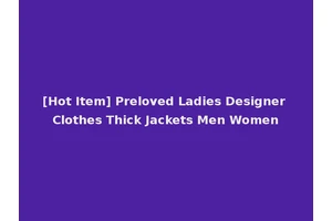 [Hot Item] Preloved Ladies Designer Clothes Thick Jackets Men Women