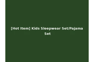 [Hot Item] Kids Sleepwear Set/Pajama Set