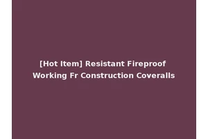[Hot Item] Resistant Fireproof Working Fr Construction Coveralls