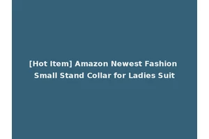 [Hot Item] Amazon Newest Fashion Small Stand Collar for Ladies Suit