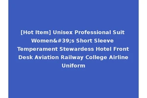 [Hot Item] Unisex Professional Suit Women's Short Sleeve Temperament Stewardess Hotel Front Desk Aviation Railway College Airline Uniform