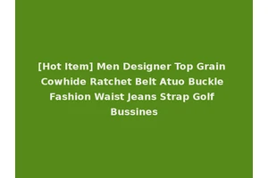 [Hot Item] Men Designer Top Grain Cowhide Ratchet Belt Atuo Buckle Fashion Waist Jeans Strap Golf Bussines