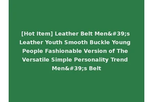 [Hot Item] Leather Belt Men's Leather Youth Smooth Buckle Young People Fashionable Version of The Versatile Simple Personality Trend Men's Belt
