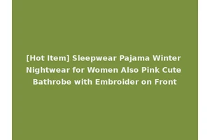 [Hot Item] Sleepwear Pajama Winter Nightwear for Women Also Pink Cute Bathrobe with Embroider on Front