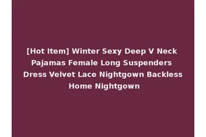 [Hot Item] Winter Sexy Deep V Neck Pajamas Female Long Suspenders Dress Velvet Lace Nightgown Backless Home Nightgown