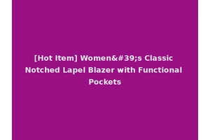 [Hot Item] Women's Classic Notched Lapel Blazer with Functional Pockets