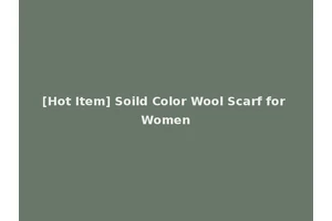 [Hot Item] Soild Color Wool Scarf for Women