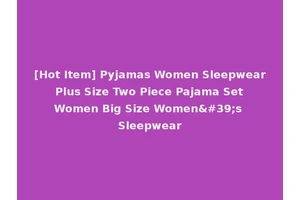 [Hot Item] Pyjamas Women Sleepwear Plus Size Two Piece Pajama Set Women Big Size Women's Sleepwear