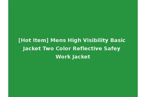 [Hot Item] Mens High Visibility Basic Jacket Two Color Reflective Safey Work Jacket