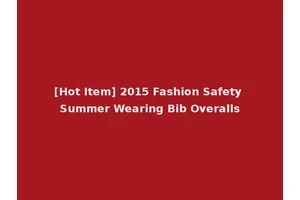 [Hot Item] 2015 Fashion Safety Summer Wearing Bib Overalls