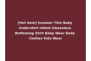 [Hot Item] Summer Thin Baby Undershirt Infant Sleeveless Bottoming Shirt Baby Wear Baby Clothes Kids Wear