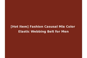 [Hot Item] Fashion Casusal Mix Color Elastic Webbing Belt for Men