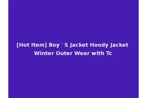 [Hot Item] Boy ′ S Jacket Hoody Jacket Winter Outer Wear with Tc
