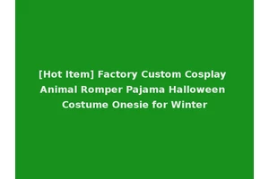 [Hot Item] Factory Custom Cosplay Animal Romper Pajama Halloween Costume Onesie for Winter