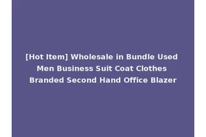 [Hot Item] Wholesale in Bundle Used Men Business Suit Coat Clothes Branded Second Hand Office Blazer