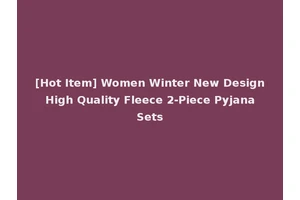 [Hot Item] Women Winter New Design High Quality Fleece 2-Piece Pyjana Sets